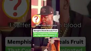 Memphis Bleek Reveals Fruit That Completely Eliminated His High Blood Pressure 💎