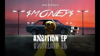 SAM BURMAN | $MONEY$ | AMBITION EP | 2020