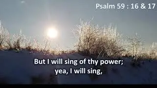Psalm 59:16-17, But I will sing of thy power,KJV singalong w lyrics,C