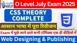 O Level (M2-R5) | CSS Theory Complete | Web Designing(M2-R5) | O Level July Exam 2025