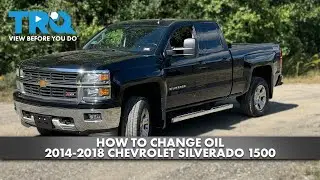 How to Change Oil 2014-2018 Chevrolet Silverado 1500