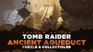 Ancient Aqueduct (Challenge Tomb Water Puzzle)  - Shadow Of The Tomb Raider Definitive Edition
