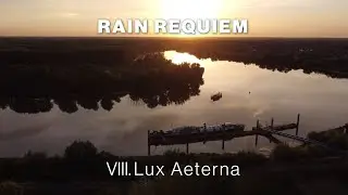 Rain Requiem  - VIII. Lux Aeterna