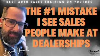 The #1 Mistake I See Salespeople Make at Dealerships