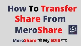 Transfer Share From MeroShare, EDIS Share, EDIS kasari garne, How To Transfer Share , EDIS in 2021