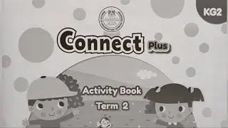 Connect Plus Activity Book | KG 2 Term 2 | حل جميع أسئلة كتاب الأنشطة الفصل الدراسي الثاني