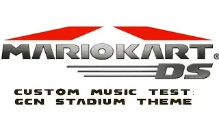 MKDS Custom Music Test 2: GCN Stadium Theme (READ DESC)