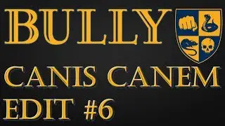 Bully | PS4 PRO Gameplay | Part 6 | Canis Canem Edit