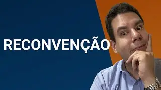 Reconvenção (art. 343, CPC): como funciona a reconvenção no CPC?