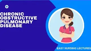 COPD - CHRONIC OBSTRUCTIVE PULMONARY DISEASE @EasyNursingLectures