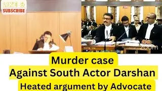 Murder case Against South actor Darshan Heated argument by Advocate