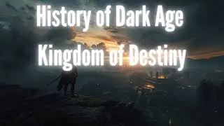 History of Dark Age &ndash; Kingdom of Destiny | Dark Fantasy Lore Cinematic