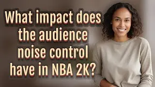 What impact does the audience noise control have in NBA 2K?