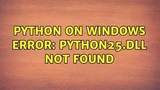 Python on Windows error: python25.dll not found