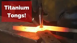 Titanium Hammer Tongs! Forging tongs out of Titanium!