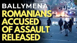 ОБНОВЛЕНИЕ ПО НАПАДЕНИЮ В БАЛЛИМЕНЕ &mdash; ОБВИНЯЕМЫЕ РУМЫНЫ ОСВОБОЖДЕНЫ, ОБВИНЕНИЯ СНЯТЫ