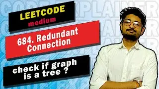 684. Redundant Connection | FIND GRAPH IS A TREE ? | LEETCODE MEDIUM