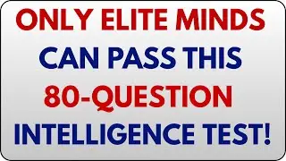 ONLY ELITE MINDS CAN PASS THIS 80-QUESTION INTELLIGENCE TEST!