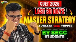 CRACK CUET 2025 in LAST 30 DAYS EASILY by SRCC🔥CUET 2025 preparation strategy! CUET 2025 strategy