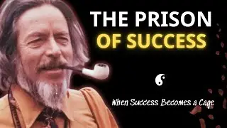 The Prison of Success | Alan Watts on achievement