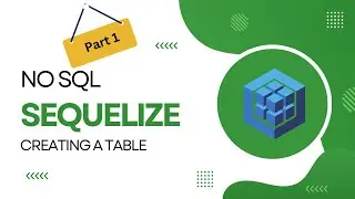 REST API with Node.js: Creating a Table Using Sequelize (No SQL) Part 1