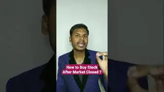 How To Buy Stock After Market Closed ?
