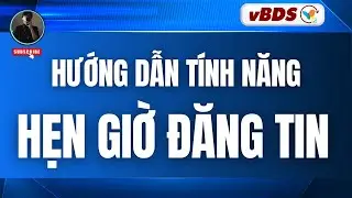 vBDS | Hướng Dẫn T&iacute;nh Năng Hẹn Giờ Đăng Tin Bất Động Sản