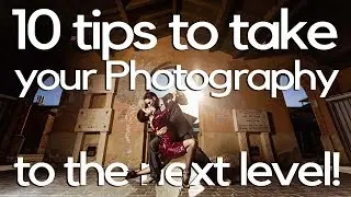 10 tips to take your photography to the next level