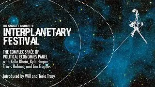 The Complex Space of Political Economies Panel Discussion - InterPlanetary 2022