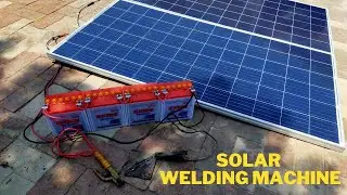 How to Make Solar Welding Machine at home Made Solar Powered Welding With battery And 300 Watt Solar