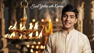 Soul Yatra with Karan | Ek Adhyatmik Yatra ki Shuruaat
