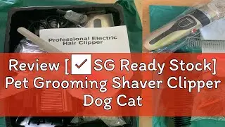 Review [✅SG Ready Stock] Pet Grooming Shaver Clipper Dog Cat Hair Trimmer Pet Shaver Hair Clipper S