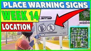 PLACE WARNING SIGNS LOCATIONS FORTNITE WEEK 14 CHALLENGES SEASON 7