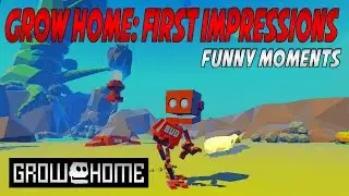Grow Home: First Impressions - Funny Moments