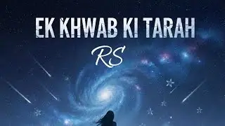 Ek Khwab Ki Tarah (Lyrics) - [RS] | RS LYRICS ✨