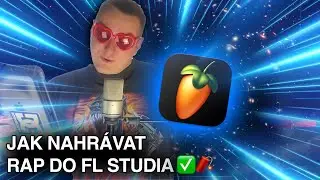 Jak nahr&aacute;vat RAP v FL Studiu 😤🥵 (Česk&yacute; FL Studio Tutori&aacute;l)