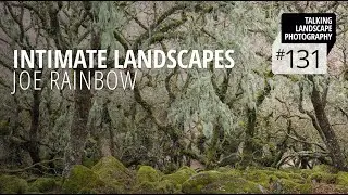 Episode 131 - Intimate Landscapes with Joe Rainbow