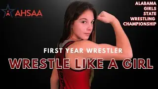 Wrestle Like A Girl In Alabama! Havah's First Year All The Way To the AHSAA State Tournament