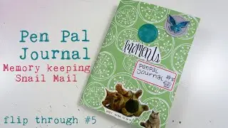 Pen Pal Journal Flip Through #5 ~ Memory keeping Snail Mail