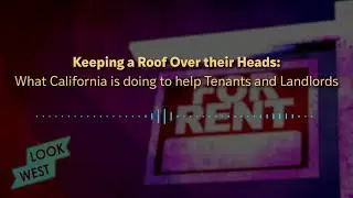Keeping a Roof Over their Heads: What California is doing to help Tenants and Landlords