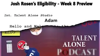 Josh Rosen&rsquo;s Eligibility - Week 8 Preview