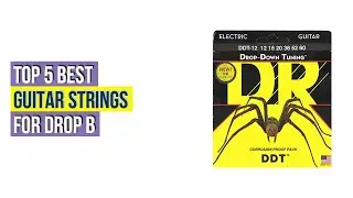 Top 5 Best Guitar Strings For Drop B With Expert Recommendation
