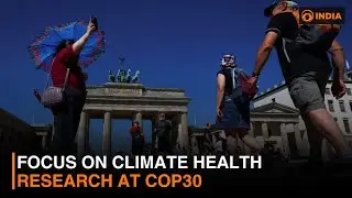 Focus on climate health research at COP30 and more news | DD India Newshour