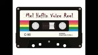 Mel Heflin Voice Reel 2024