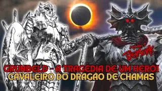 A TR&Aacute;GICA HIST&Oacute;RIA DE GRUNBELD: O CAVALEIRO DRAG&Atilde;O DE BERSERK