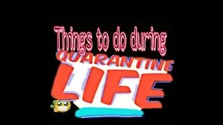 Things you should do for yourself during self quarantine/Keep Safe Everyone
