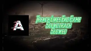 Trench Lines End Game Soundtrack (Slowed)