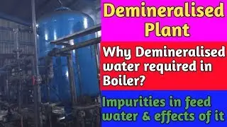 Why Demineralised water used in Boiler || Impurities in feed water & Effects of it || in Hindi