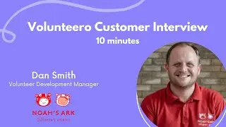 Volunteero Customer Interview  - Dan Smith, Noah's Ark Children's Hospice