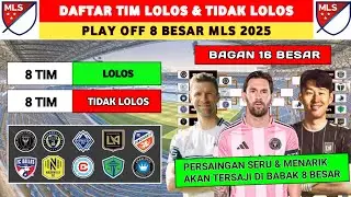 8 TIM LOLOS ! DAFTAR TIM LOLOS 8 BESAR MLS 2025 - HASIL PLAY OFF 16 BESAR MLS 2025